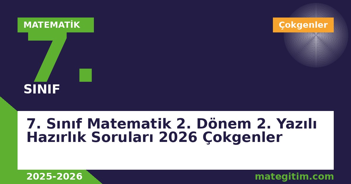 7. Sınıf Matematik 2. Dönem 2. Yazılı Hazırlık Soruları 2026 Çokgenler
