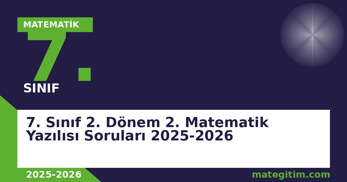 7. Sınıf 2. Dönem 2. Matematik Yazılısı Soruları 2025-2026